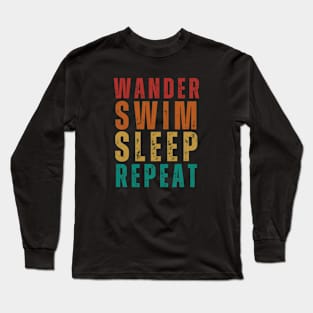 Wander Swim Sleep Repeat; wild swimmer Long Sleeve T-Shirt